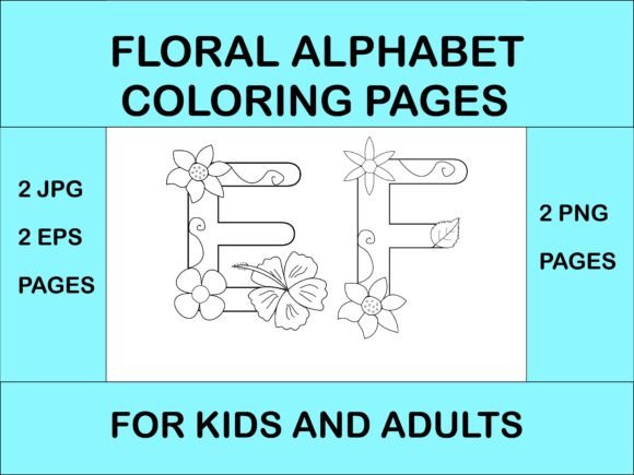 Floral Alphabet Coloring Pages Kids E-F: A Beautiful and Educational Resource for All Ages